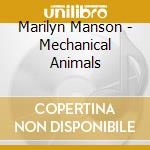 Marilyn Manson - Mechanical Animals cd musicale di Marilyn Manson