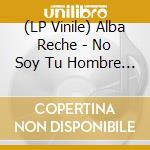 (LP Vinile) Alba Reche - No Soy Tu Hombre (Red Vinyl) vinile