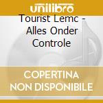 Tourist Lemc - Alles Onder Controle cd