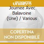 Journee Avec Balavoine (Une) / Various cd
