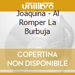 Joaquina - Al Romper La Burbuja cd