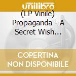 (LP Vinile) Propaganda - A Secret Wish (40Th Anniversary) vinile