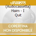 (Audiocassetta) Haim - I Quit cd