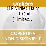 (LP Vinile) Haim - I Quit (Limited Edition) (2 Lp)