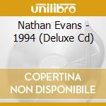 Nathan Evans - 1994 (Deluxe Cd) cd