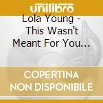 Lola Young - This Wasn't Meant For You Anyway cd