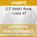 (LP Vinile) Anna - Lista 47 vinile