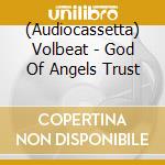 (Audiocassetta) Volbeat - God Of Angels Trust cd