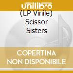 (LP Vinile) Scissor Sisters vinile