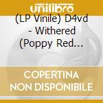 (LP Vinile) D4vd - Withered (Poppy Red Vinyl) vinile