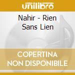 Nahir - Rien Sans Lien cd
