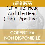 (LP Vinile) Head And The Heart (The) - Aperture (Clear Lens Vinyl) vinile
