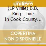 (LP Vinile) B.B. King - Live In Cook County Jail vinile