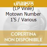 (LP Vinile) Motown Number 1'S / Various vinile