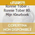 Ronnie Tober - Ronnie Tober 80. Mijn Kleurboek cd
