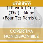 (LP Vinile) Cure (The) - Alone (Four Tet Remix) (12") (Record Store Day 2025) vinile