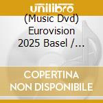 (Music Dvd) Eurovision 2025 Basel / Various cd
