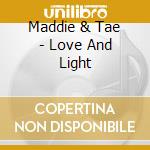 Maddie & Tae - Love And Light cd