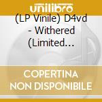 (LP Vinile) D4vd - Withered (Limited Edition) vinile
