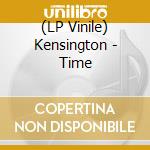 (LP Vinile) Kensington - Time vinile