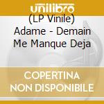 (LP Vinile) Adame - Demain Me Manque Deja vinile