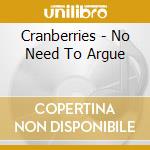 Cranberries - No Need To Argue cd