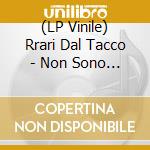 (LP Vinile) Rrari Dal Tacco - Non Sono Gesu' vinile