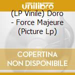 (LP Vinile) Doro - Force Majeure (Picture Lp) vinile