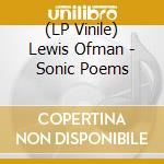 (LP Vinile) Lewis Ofman - Sonic Poems vinile