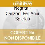 Negrita - Canzoni Per Anni Spietati cd