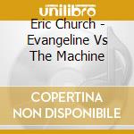 Eric Church - Evangeline Vs The Machine cd