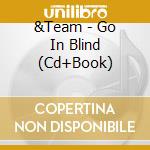 &Team - Go In Blind (Cd+Book) cd