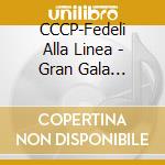 CCCP-Fedeli Alla Linea - Gran Gala Punkettone (Cd + Dvd) cd