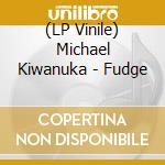 (LP Vinile) Michael Kiwanuka - Fudge vinile