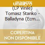 (LP Vinile) Tomasz Stanko - Balladyna (Ecm Luminessence Series) vinile