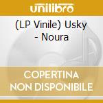 (LP Vinile) Usky - Noura vinile