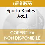 Sporto Kantes - Act.1 cd