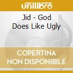 Jid - God Does Like Ugly cd