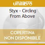 Styx - Circling From Above cd
