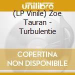 (LP Vinile) Zoe Tauran - Turbulentie vinile
