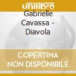 Gabrielle Cavassa - Diavola cd