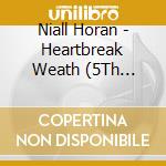 Niall Horan - Heartbreak Weath (5Th Anniversary) cd