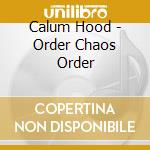 Calum Hood - Order Chaos Order cd