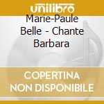Marie-Paule Belle - Chante Barbara cd