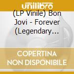 (LP Vinile) Bon Jovi - Forever (Legendary Edition) (2 Lp) vinile