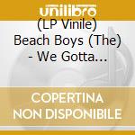 (LP Vinile) Beach Boys (The) - We Gotta Groove. The Brother Studio Years (6 Lp) vinile