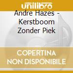 Andre Hazes - Kerstboom Zonder Piek cd