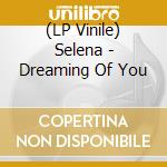 (LP Vinile) Selena - Dreaming Of You vinile