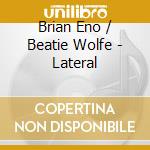 Brian Eno / Beatie Wolfe - Lateral cd