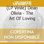 (LP Vinile) Dean Olivia - The Art Of Loving vinile
